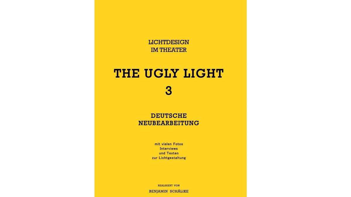 THE UGLY LIGHT 3 – Buch über Lichtdesign im Theater
